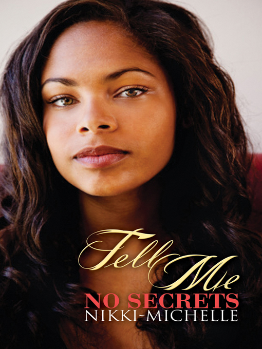 Title details for Tell Me No Secrets by Nikki- Michelle - Available